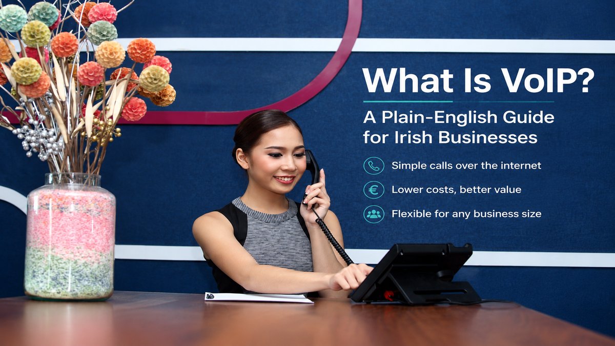 What Is VoIP? A Plain-English Guide for Irish Businesses